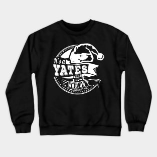 It's a Yates thing - Hat Xmas Personalized Name Gift Crewneck Sweatshirt